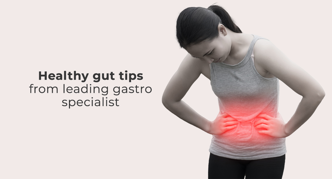 Healthy Gut Tips From Leading Gastro Specialist